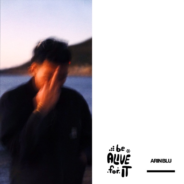 Arin Blu – Be Alive For It